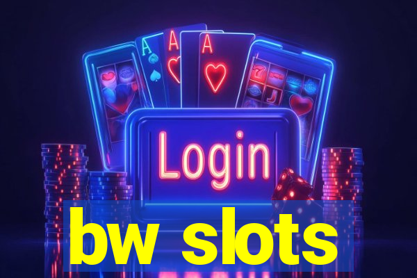 bw slots